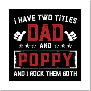 Father's Day Shirt I Have Two Titles Dad And Poppy Dad Gift Posters and Art